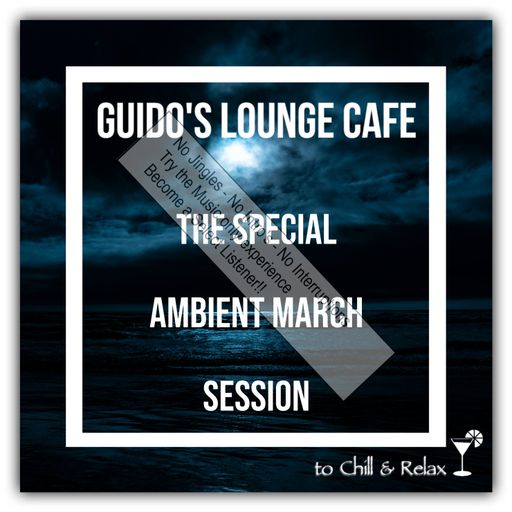 Guido's Lounge Cafe Special Ambient March Session(select)