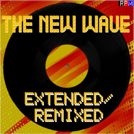 THE NEW WAVE - EXTENDED & REMIXED : 38 *SELECT EARLY ACCESS*