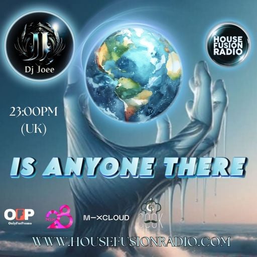 DJ JOEE - " IS ANYONE THERE " - HOUSE FUSION RADIO UK - SHOW # 192