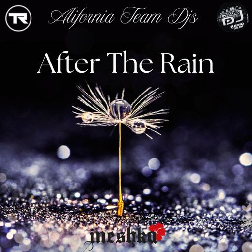 INESHKA MIX _ AFTER THE RAIN _ ALIFORNIA TEAM DJS _ GUEST _ CLUBDJRADIO _ TECHNORADIO