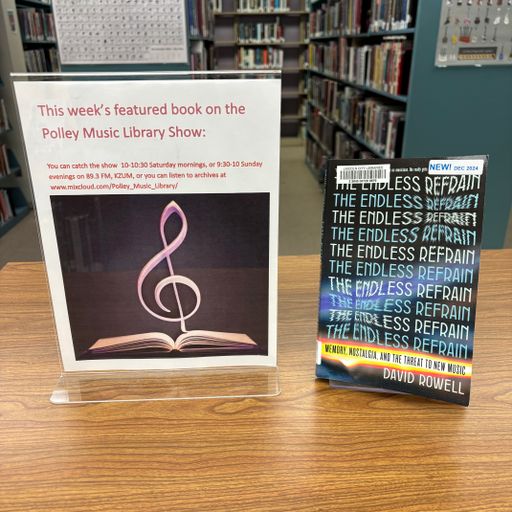 Polley Music Library Show: The Endless Refrain