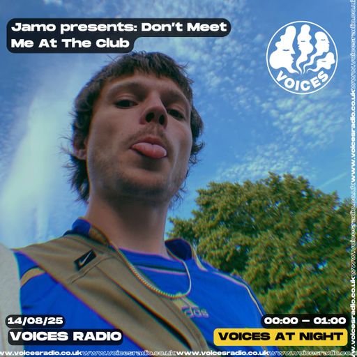 Jamo Presents :  Don’t Meet Me At the Club 14/08/25- Voices Radio