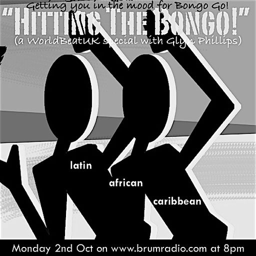 WorldBeatUK with Glyn Phillips - Hitting The Bongo! (02/10/2017)