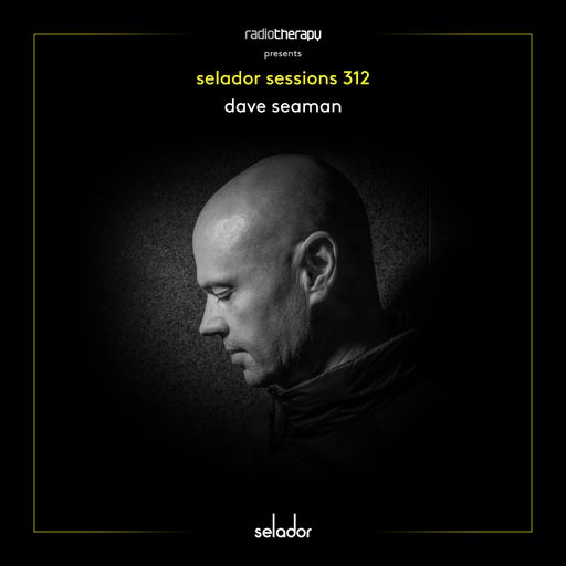 Selador Sessions 312 | Dave Seaman's Radio Therapy