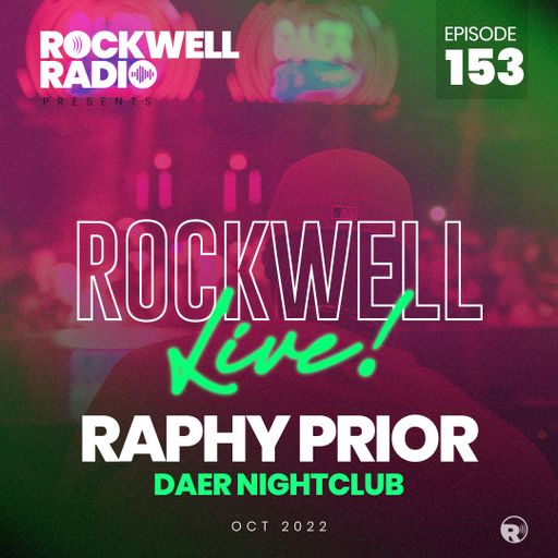 ROCKWELL LIVE! RAPHY PRIOR @ DAER NIGHTCLUB - OCT. 2022 (ROCKWELL RADIO 153)