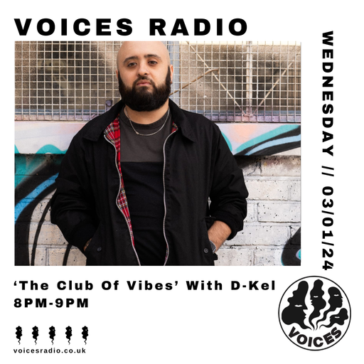 ‘The Club of Vibes’ w/ D-Kel - 03/01/24 - Voices Radio