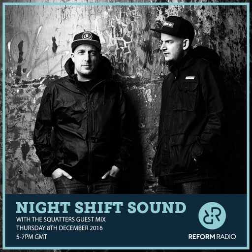 Night Shift Sound w/ The Squatters Guest Mix 8th December 2016
