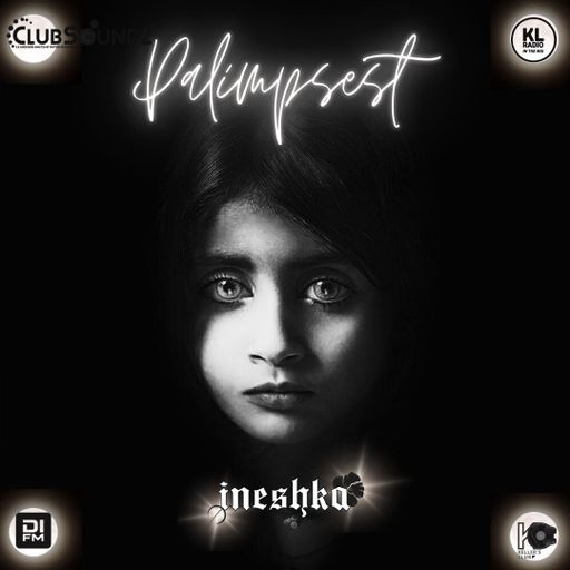 INESHKA MIX - PALIMPSEST - DEDICATED MEMORIES - DIFM - Clubsoundz - KLRSCLUB - KLradio