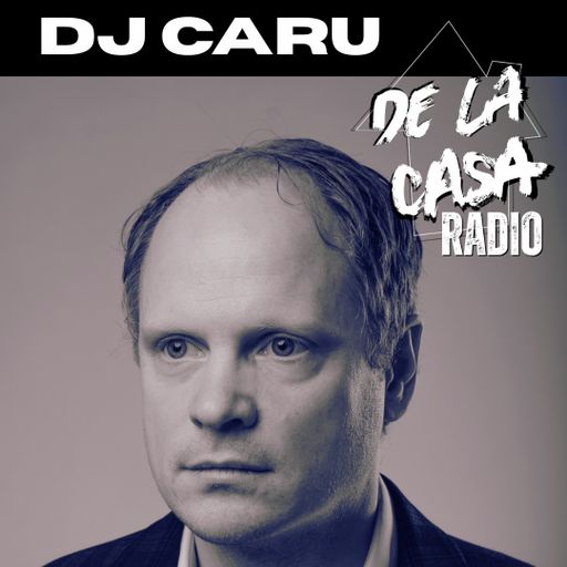 DJ Caru - De La Casa Radio Mix Series 16.05.25