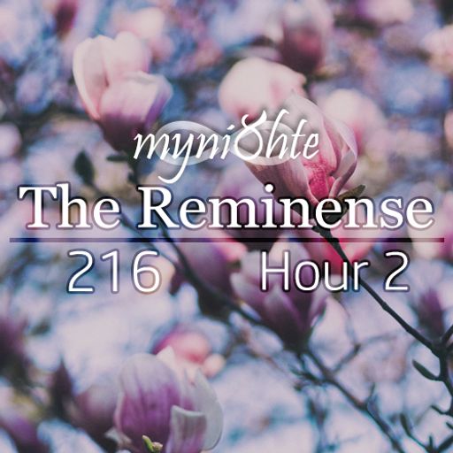 The Reminense 216 - Hour 2