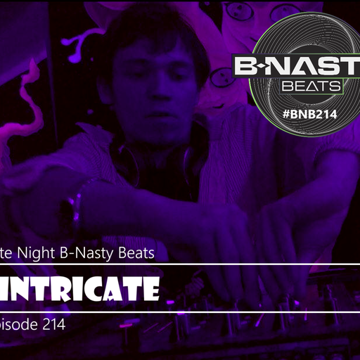 Late Night B-Nasty Beats #BNB214 w/ Sintricate