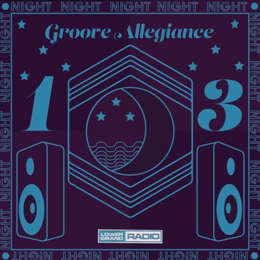 GROOVE ALLEGiANCE SHOW #13