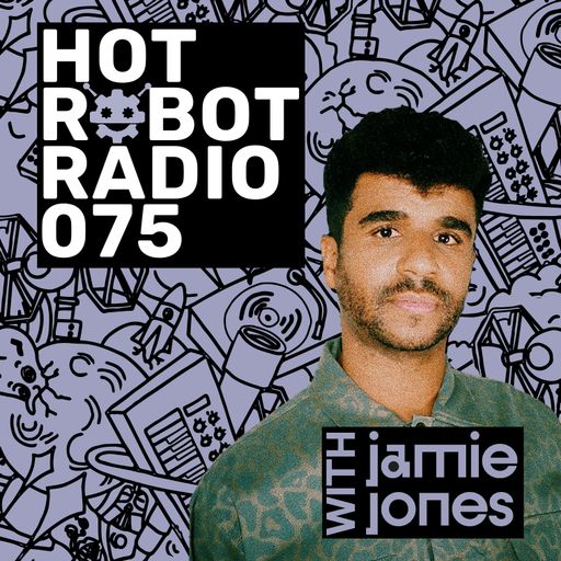 Hot Robot Radio 075