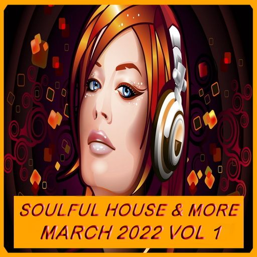 Soulful House & More March 2022 Vol 1