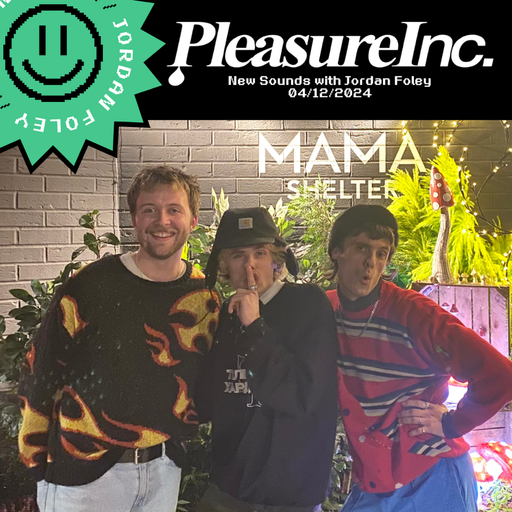 New Sounds with Jordan - An Hour with PleasureInc. - 04/12/24