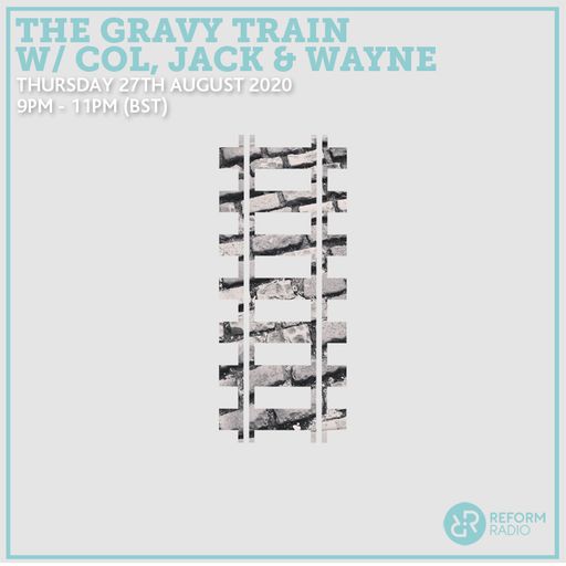 The Gravy Train w/ Col, Jack & Wayne 27th August 2020