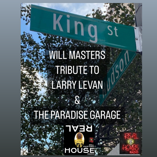 REAL HOUSE RADIO PRESENTS THE SATURDAY NIGHT HOUSE PARTY CONTINUES WITH DJ WILL MASTERS