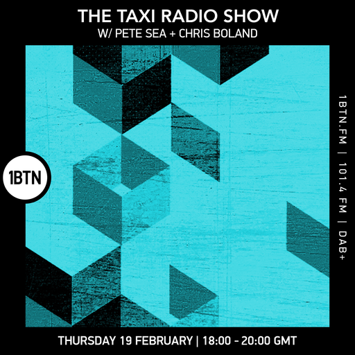 The Taxi Radio Show w/ Pete Sea & Chris Boland - 19.02.26