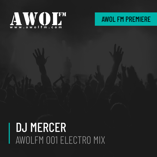 DJ Mercer - AWOLFM 001 Electro Mix