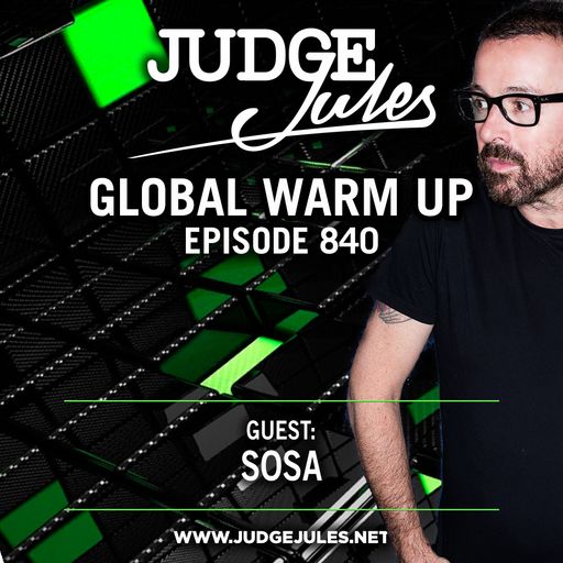 JUDGE JULES PRESENTS THE GLOBAL WARM UP EPISODE 840