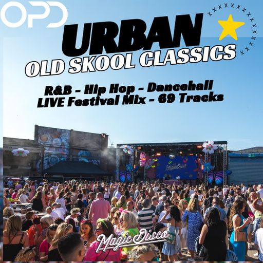 OPD Old Skool Classics - R&B - Hip Hop - Dancehall - LIVE Festival Mix - 69 Tracks