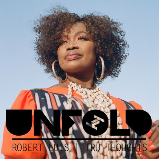 Tru Thoughts Presents Unfold - Robert Luis ~ 28.08.22