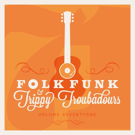 Folk Funk and Trippy Troubadours 71