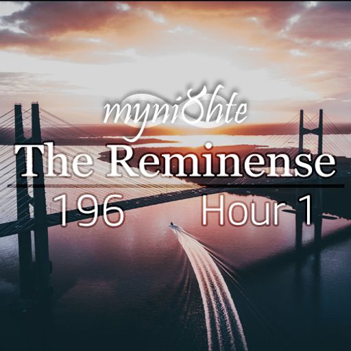 The Reminense 196 - Hour 1