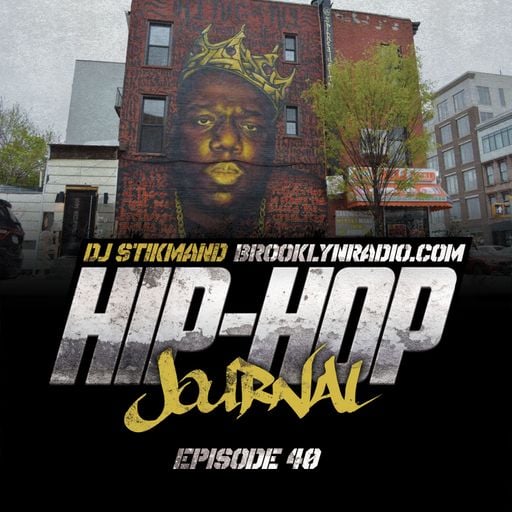 Hip Hop Journal Episode 40 w/ DJ Stikmand