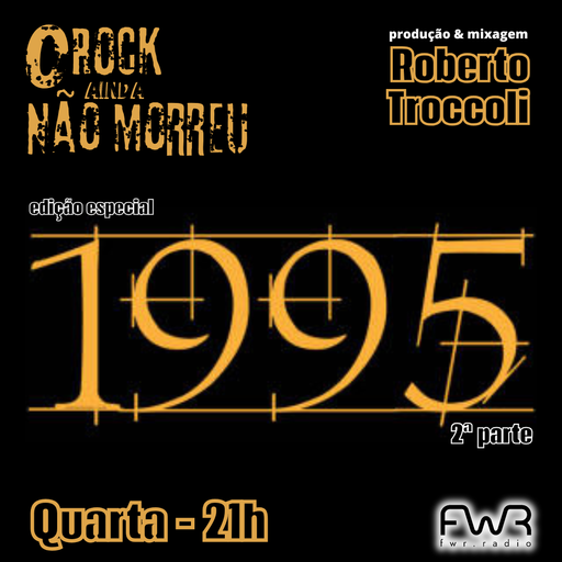 O Rock Ainda Não Morreu 167 - 1995 parte 2 - 23.4.2025