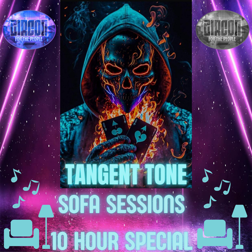 Sofa Sessions by Tangent Tone (The 10 hour marathon special!)