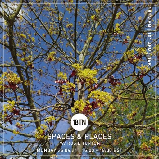 Spaces & Places with Rosie Turton - 26.04.2021