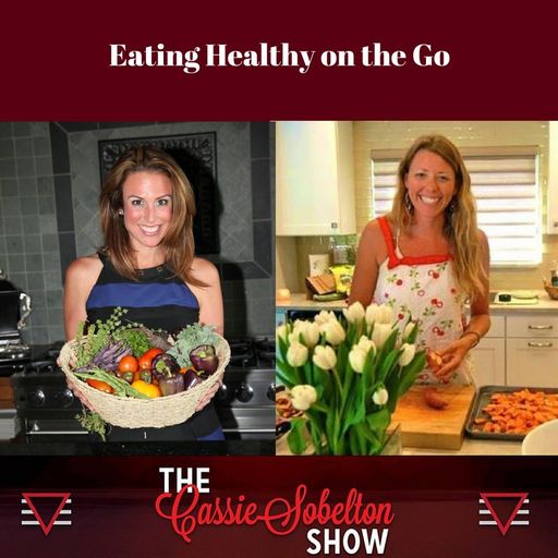 Cassie Sobelton Show: Eating Healthy on the Go