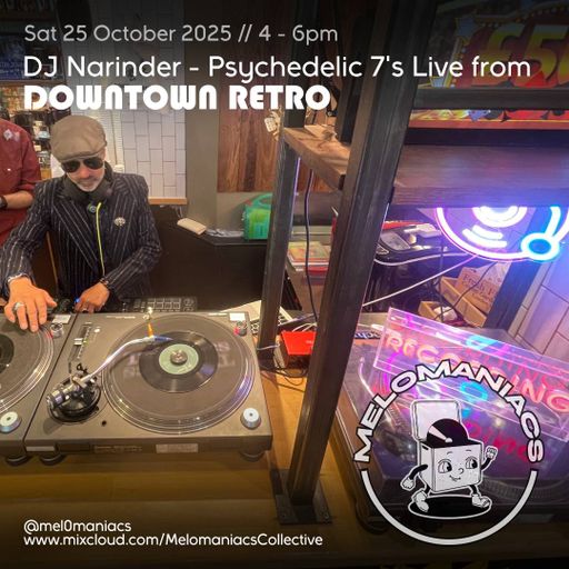 DJ Narinder's Psychedelic 7's // Live from Downtown Retro // Sat 25-Oct-2025 // Melomaniacs Live