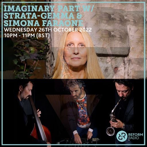 Imaginary Part w/ Strata-Gemma & Simona Faraone 25th October 2022