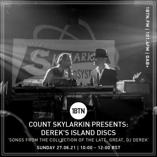 Count Skylarkin presents: Derek's Island Disks - 27.06.2021