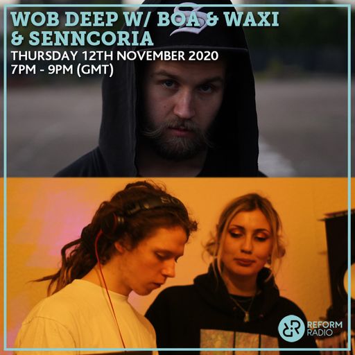 Wob Deep w/ Boa & Waxi & Senncoria 12th November 2020
