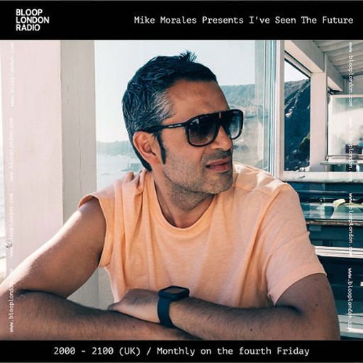 Mike Morales Presents I've Seen The Future - 24.04.26  [Bloop London Radio]