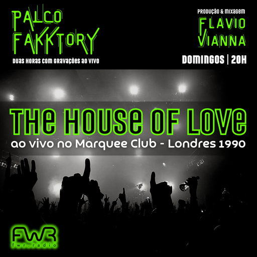 Palco Fakktory 148 - The House of Love - 10.3.2024
