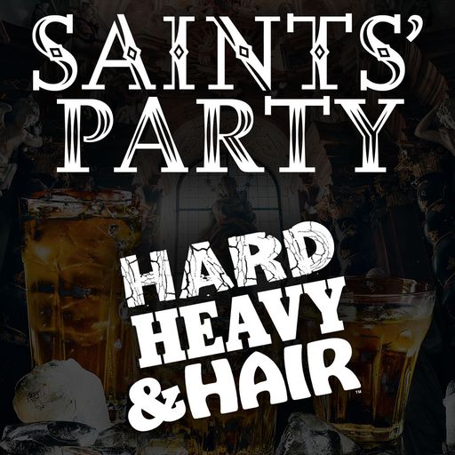 357 - Saints' Party - The Hard, Heavy & Hair Show with Pariah Burke
