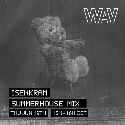 Isenkram presents Summerhouse mix at WAV | 19-06-25