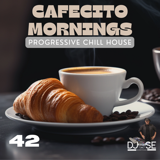 Cafecito Mornings Progressive Chill House Mix 42