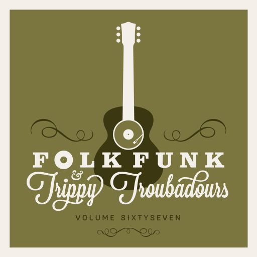 FOLK FUNK & TRIPPY TROUBADOURS VOLUME 67