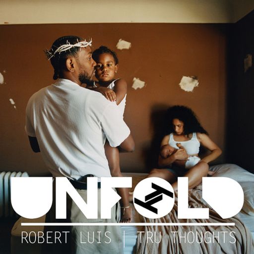 Tru Thoughts Presents Unfold - Robert Luis ~ 22.05.22