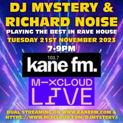 Kane 103.7 FM - DJ Mystery & Richard Noise - Rave House - 21.11.2023