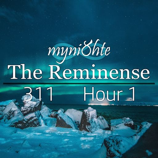 The Reminense 311 - Hour 1