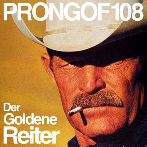 Prongof108 #127 w/ der Goldene Reiter 02.03.2019