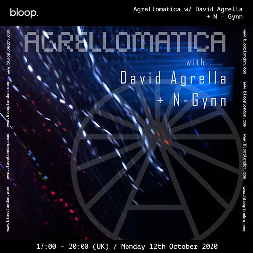 Agrellomatica w/ David Agrella + N Gynn  - 12.10.20