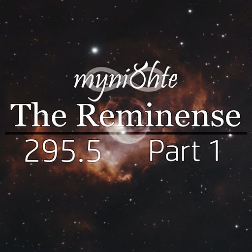 The Reminense 295.5 - Part 1 (Deep Progressive Mix)