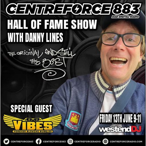 DJ Vibes The Hall Of Fame Show Danny Lines - 883 Centreforce DAB+ Radio - 13 - 06 - 2025 .mp3